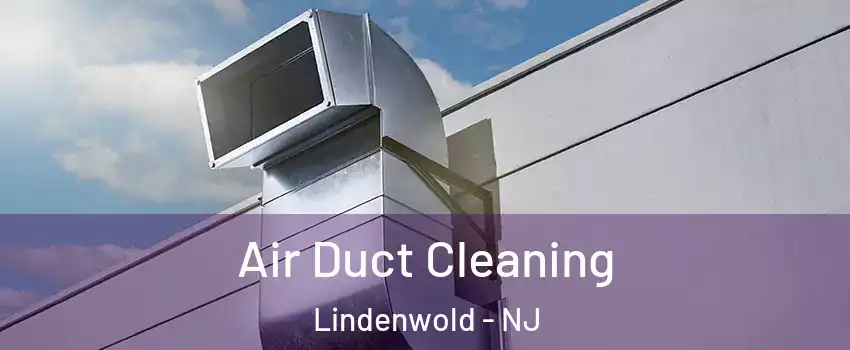Air Duct Cleaning Lindenwold - NJ