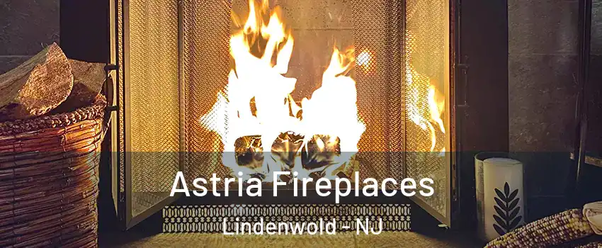 Astria Fireplaces Lindenwold - NJ