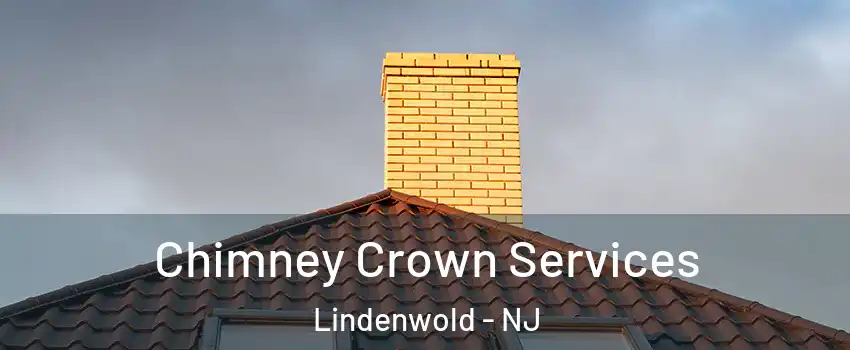 Chimney Crown Services Lindenwold - NJ