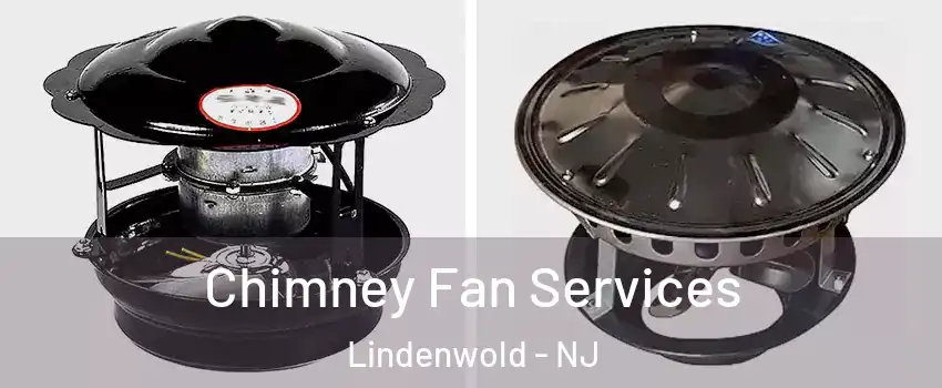 Chimney Fan Services Lindenwold - NJ