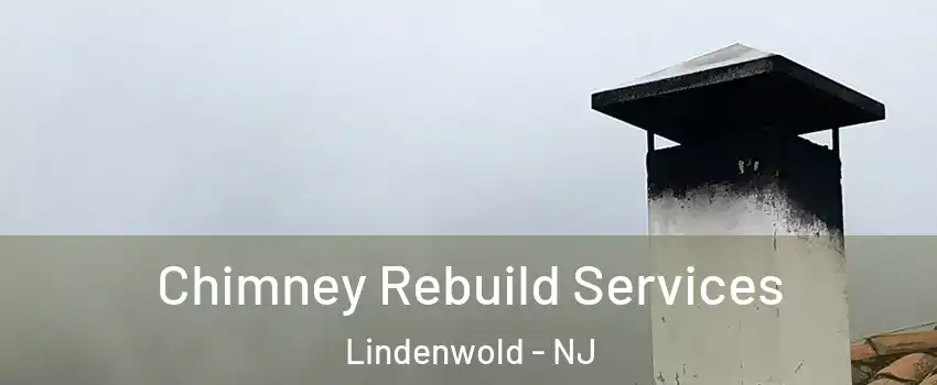Chimney Rebuild Services Lindenwold - NJ