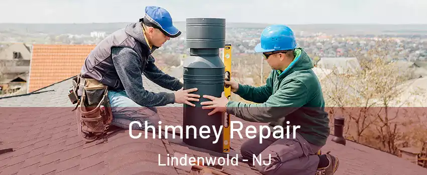Chimney Repair Lindenwold - NJ