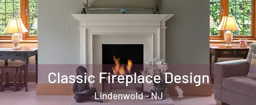Classic Fireplace Design Lindenwold - NJ