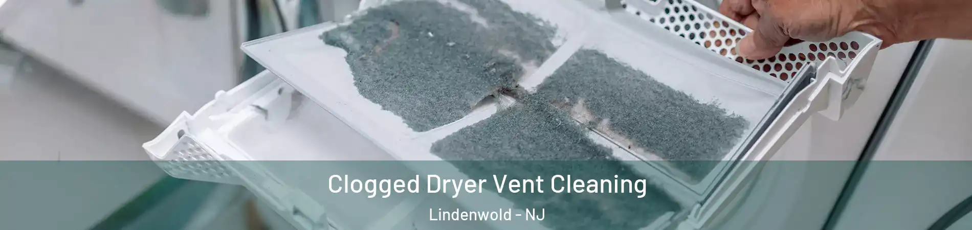 Clogged Dryer Vent Cleaning Lindenwold - NJ