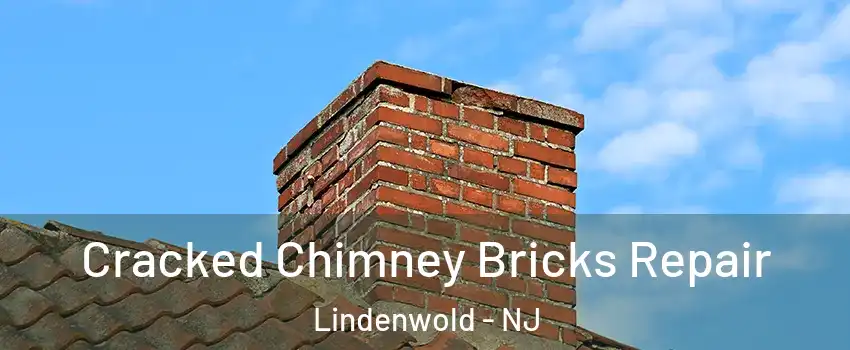 Cracked Chimney Bricks Repair Lindenwold - NJ