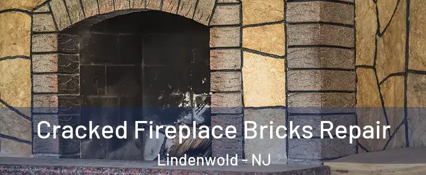 Cracked Fireplace Bricks Repair Lindenwold - NJ