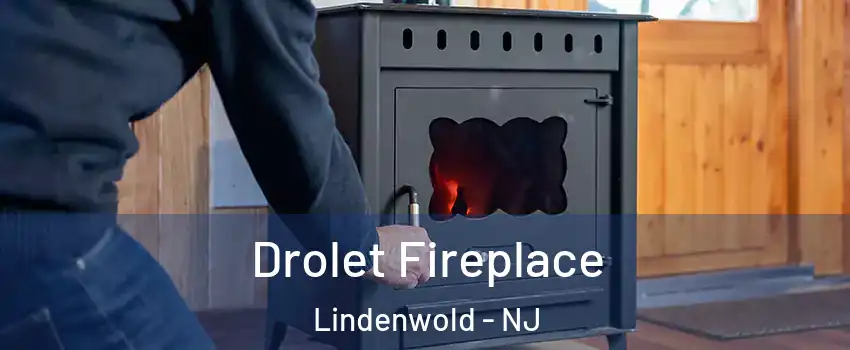 Drolet Fireplace Lindenwold - NJ