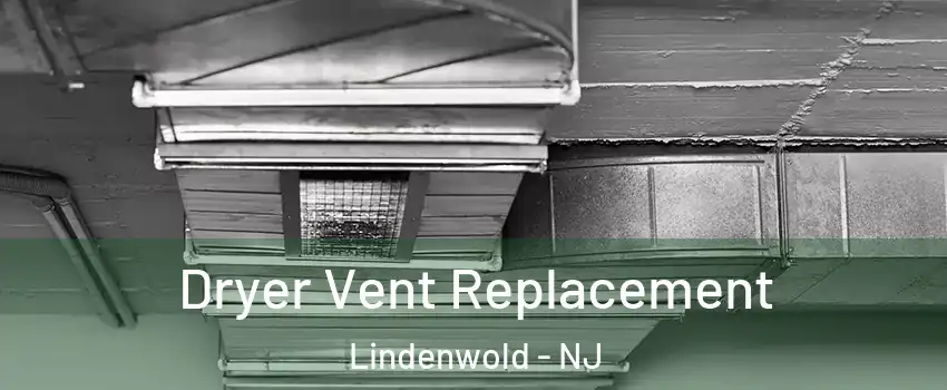 Dryer Vent Replacement Lindenwold - NJ