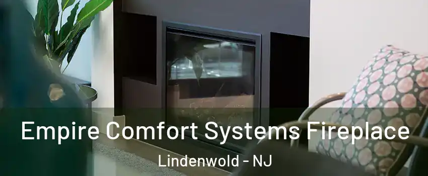 Empire Comfort Systems Fireplace Lindenwold - NJ