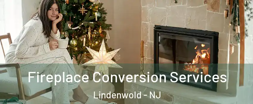 Fireplace Conversion Services Lindenwold - NJ