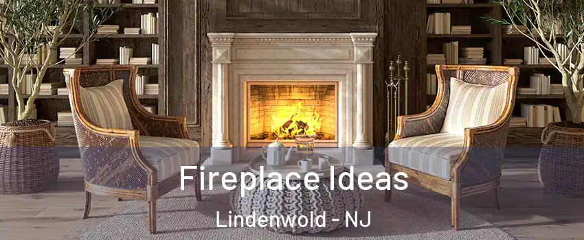 Fireplace Ideas Lindenwold - NJ