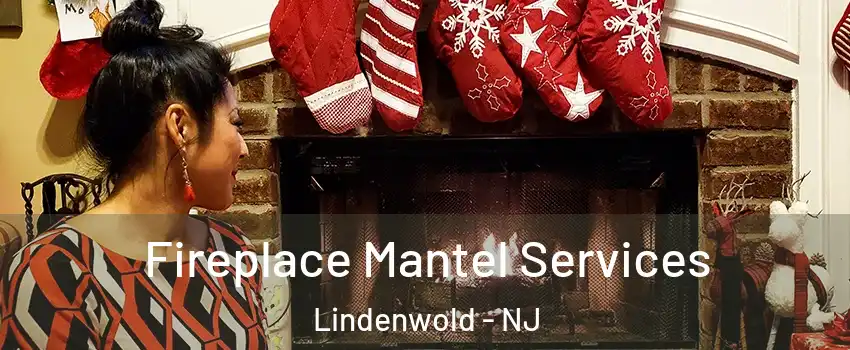 Fireplace Mantel Services Lindenwold - NJ