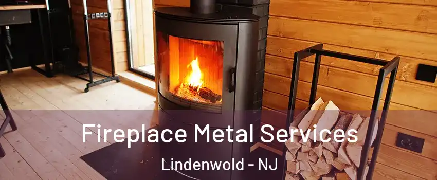 Fireplace Metal Services Lindenwold - NJ