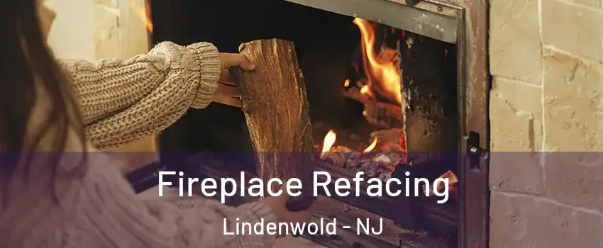Fireplace Refacing Lindenwold - NJ