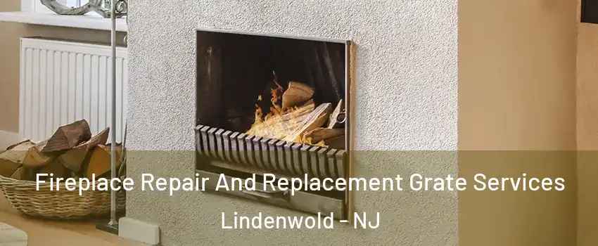 Fireplace Repair And Replacement Grate Services Lindenwold - NJ