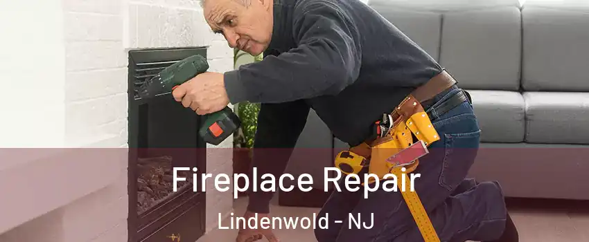 Fireplace Repair Lindenwold - NJ
