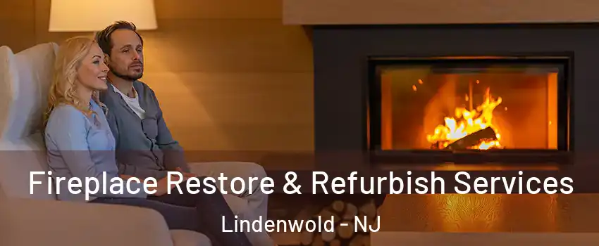 Fireplace Restore & Refurbish Services Lindenwold - NJ