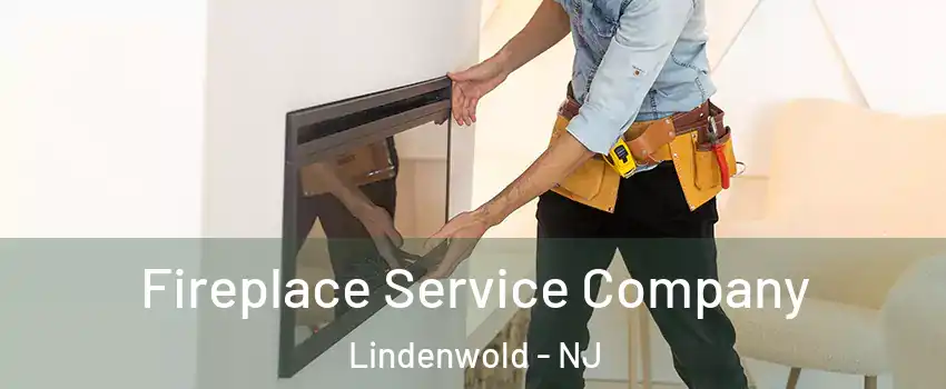 Fireplace Service Company Lindenwold - NJ