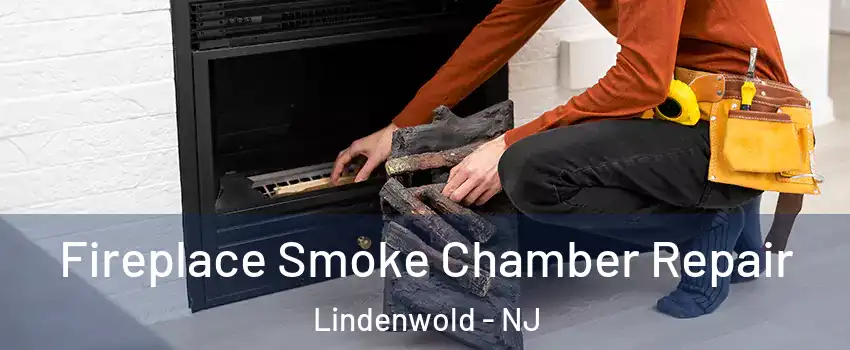 Fireplace Smoke Chamber Repair Lindenwold - NJ