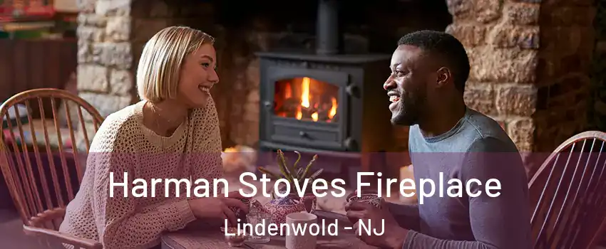 Harman Stoves Fireplace Lindenwold - NJ