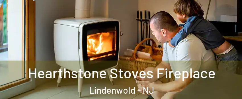 Hearthstone Stoves Fireplace Lindenwold - NJ
