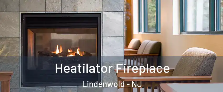 Heatilator Fireplace Lindenwold - NJ