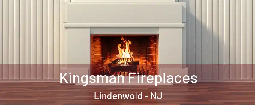 Kingsman Fireplaces Lindenwold - NJ