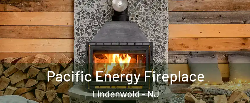 Pacific Energy Fireplace Lindenwold - NJ