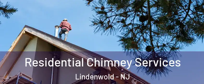 Residential Chimney Services Lindenwold - NJ