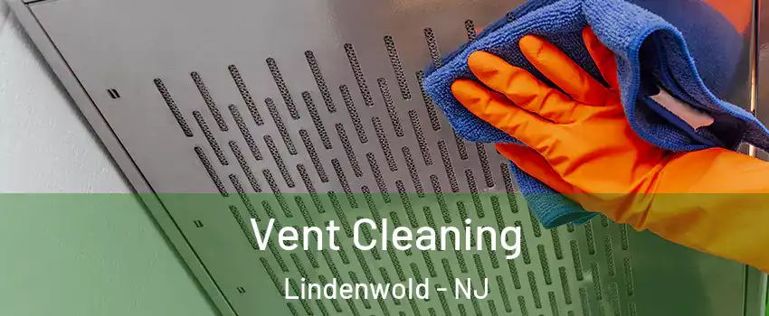 Vent Cleaning Lindenwold - NJ