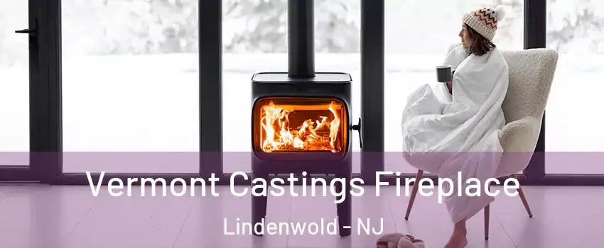 Vermont Castings Fireplace Lindenwold - NJ