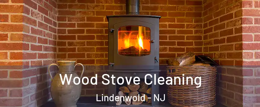 Wood Stove Cleaning Lindenwold - NJ
