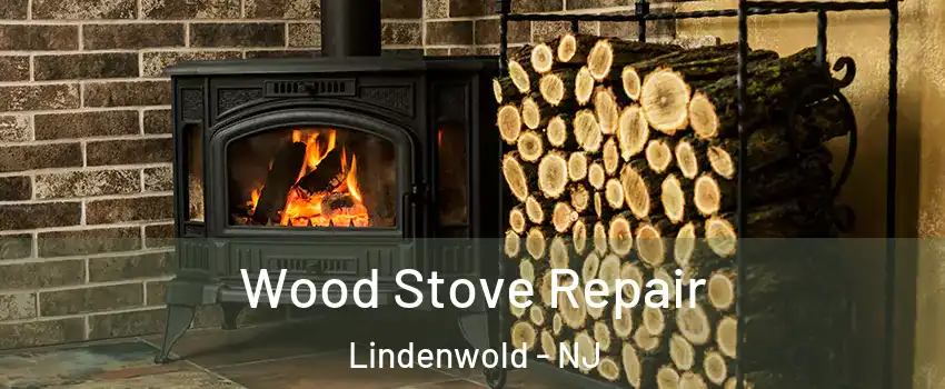 Wood Stove Repair Lindenwold - NJ